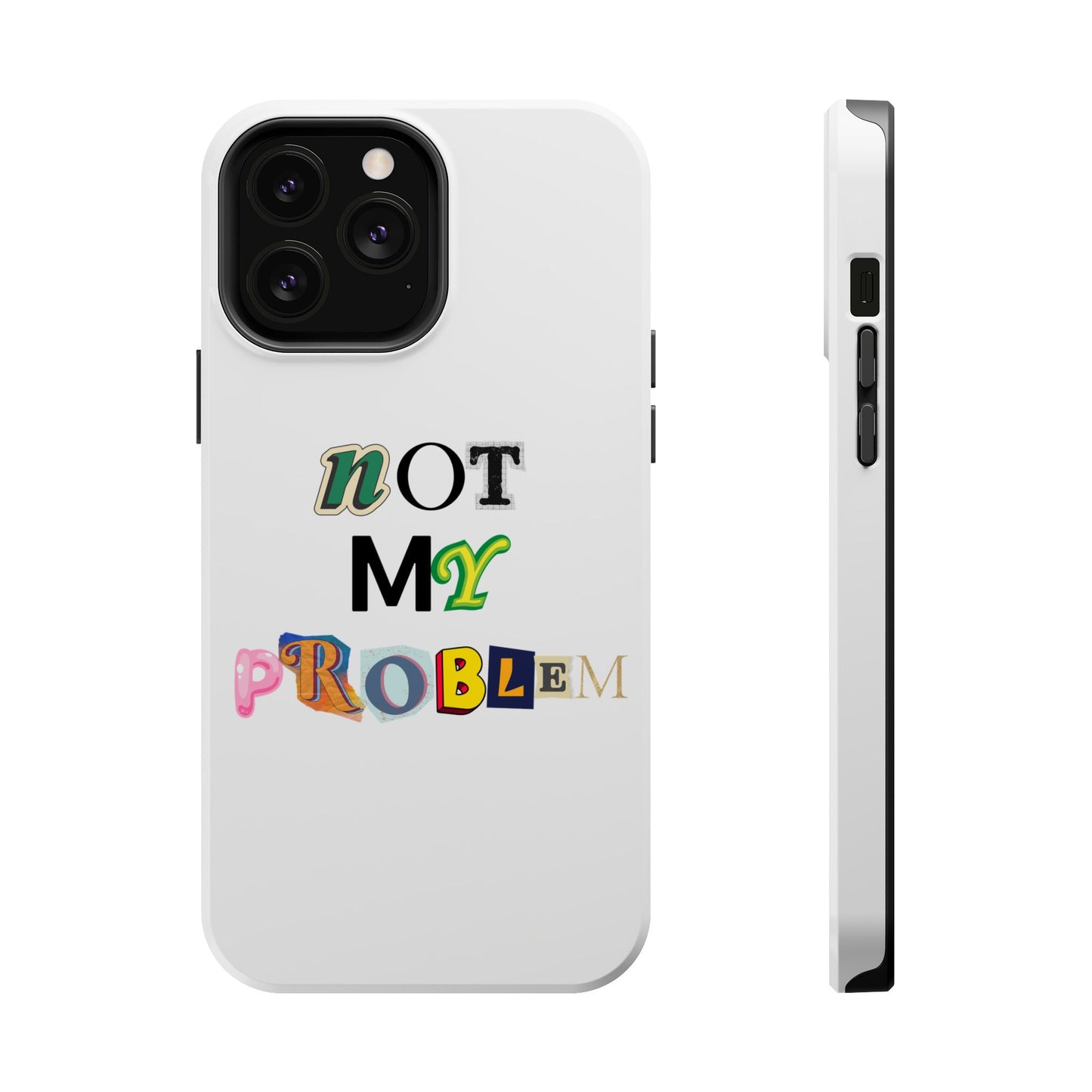 Life’s Too Short: Not My Problem Phone Cases