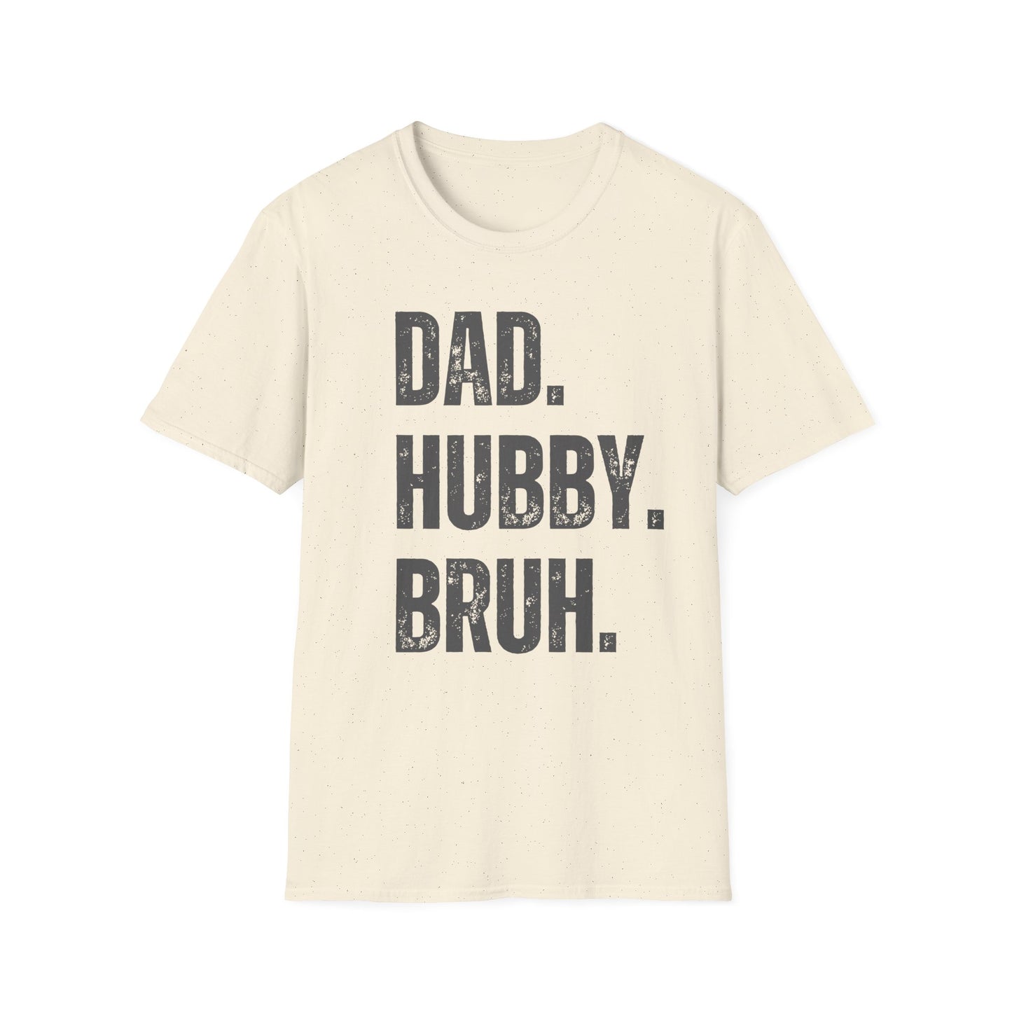 Dad. Hubby. Bruh. T-Shirt – Funny Husband & Father Graphic Tee