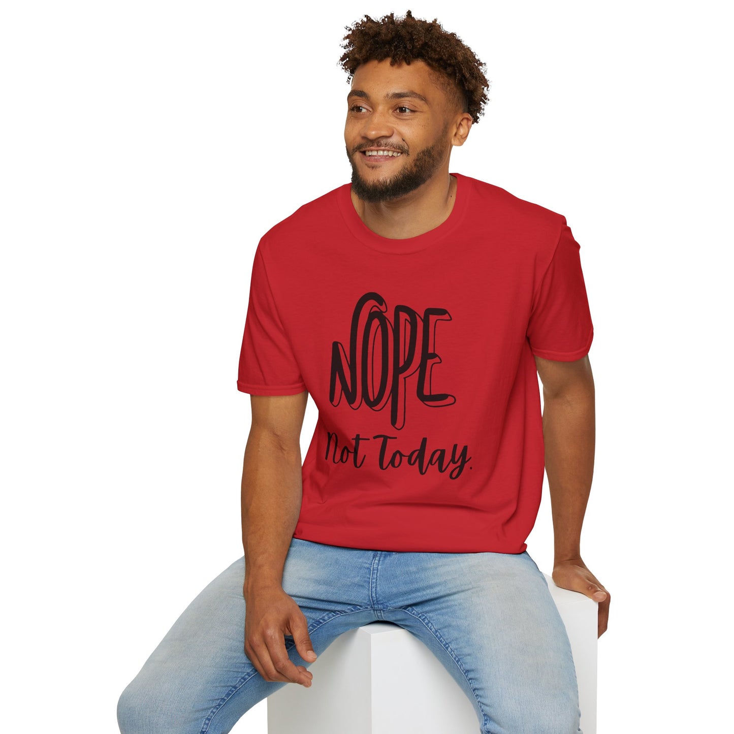 Nope Not Today Unisex T-Shirt