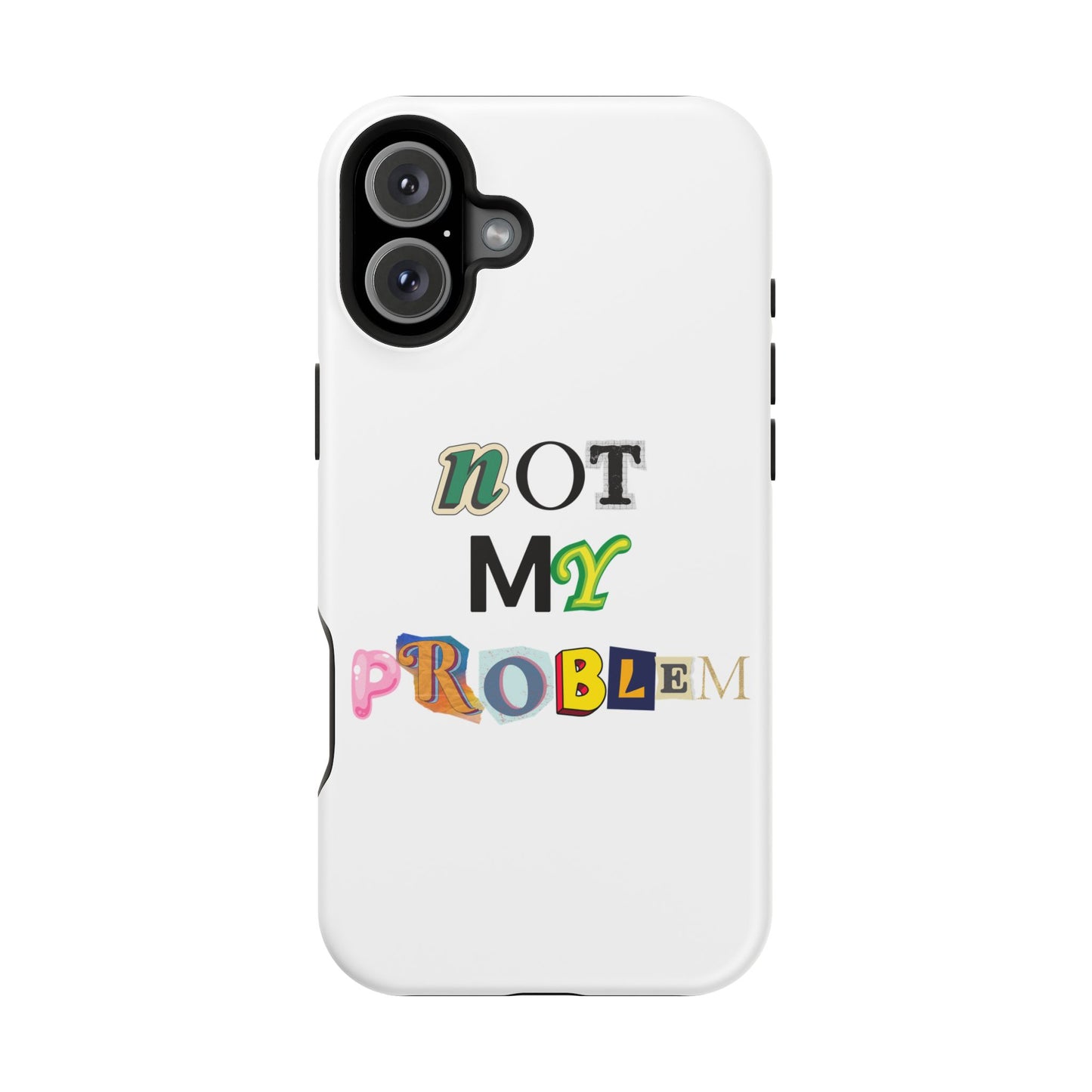 Life’s Too Short: Not My Problem Phone Cases