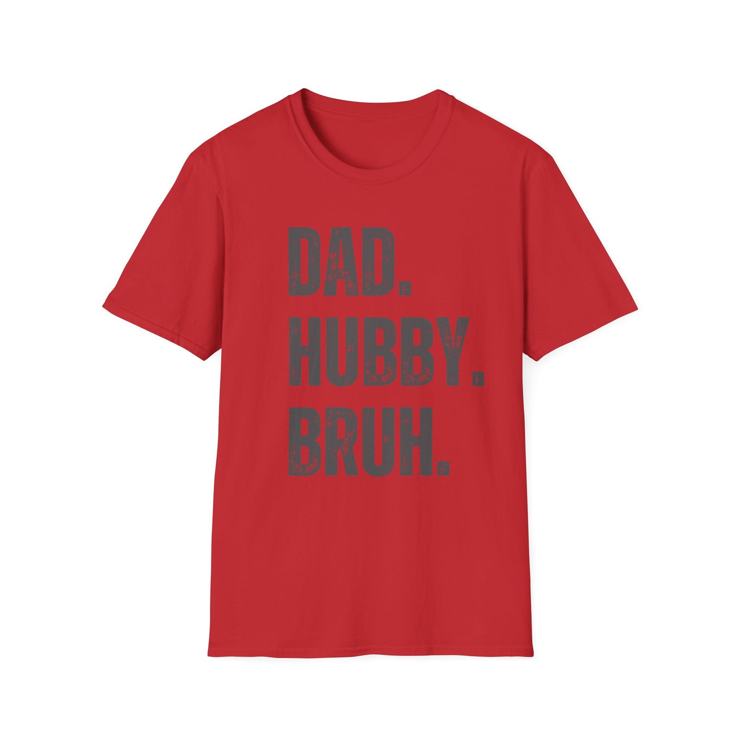 Dad. Hubby. Bruh. T-Shirt – Funny Husband & Father Graphic Tee