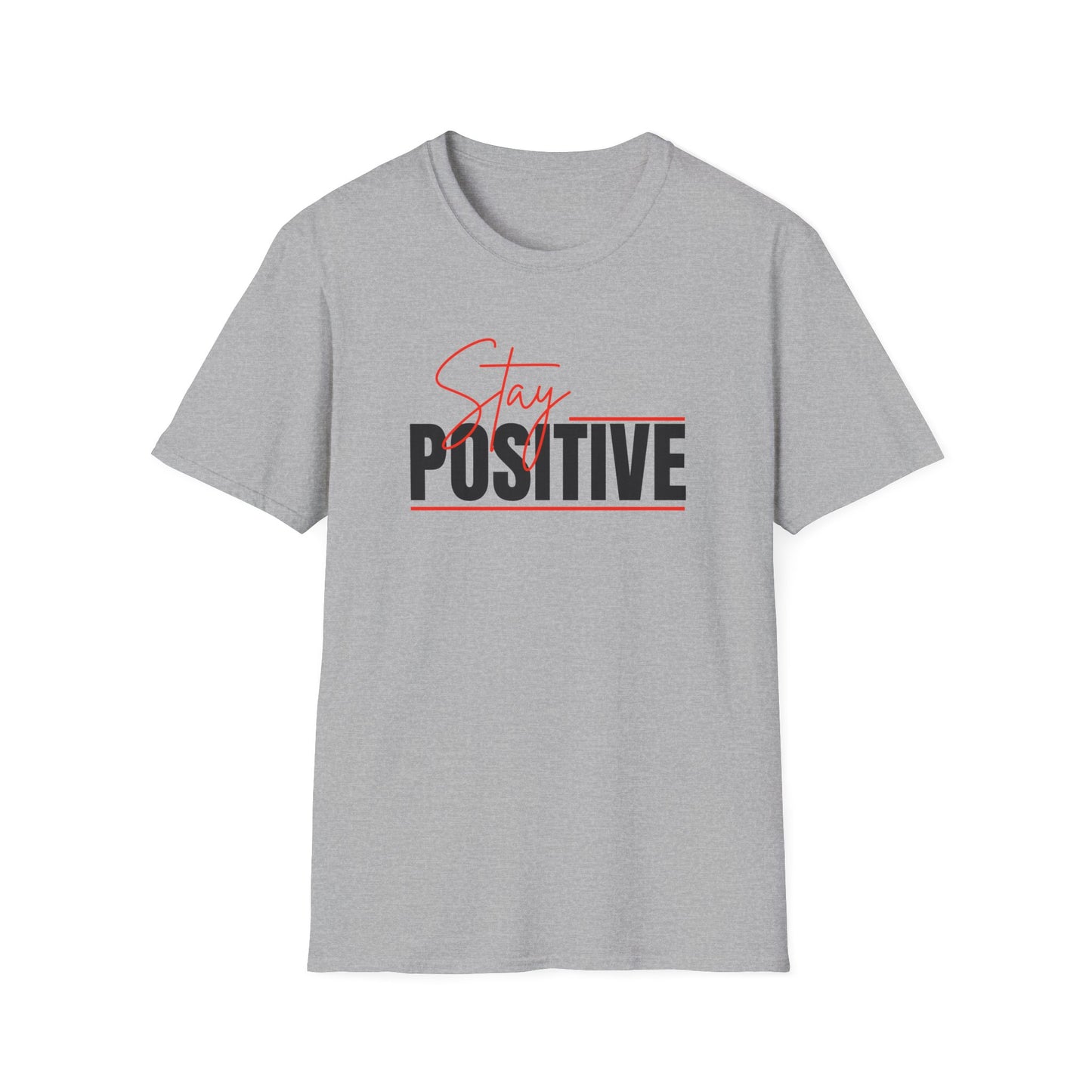 Stay Positive T-Shirt — Inspirational Motivational Tee