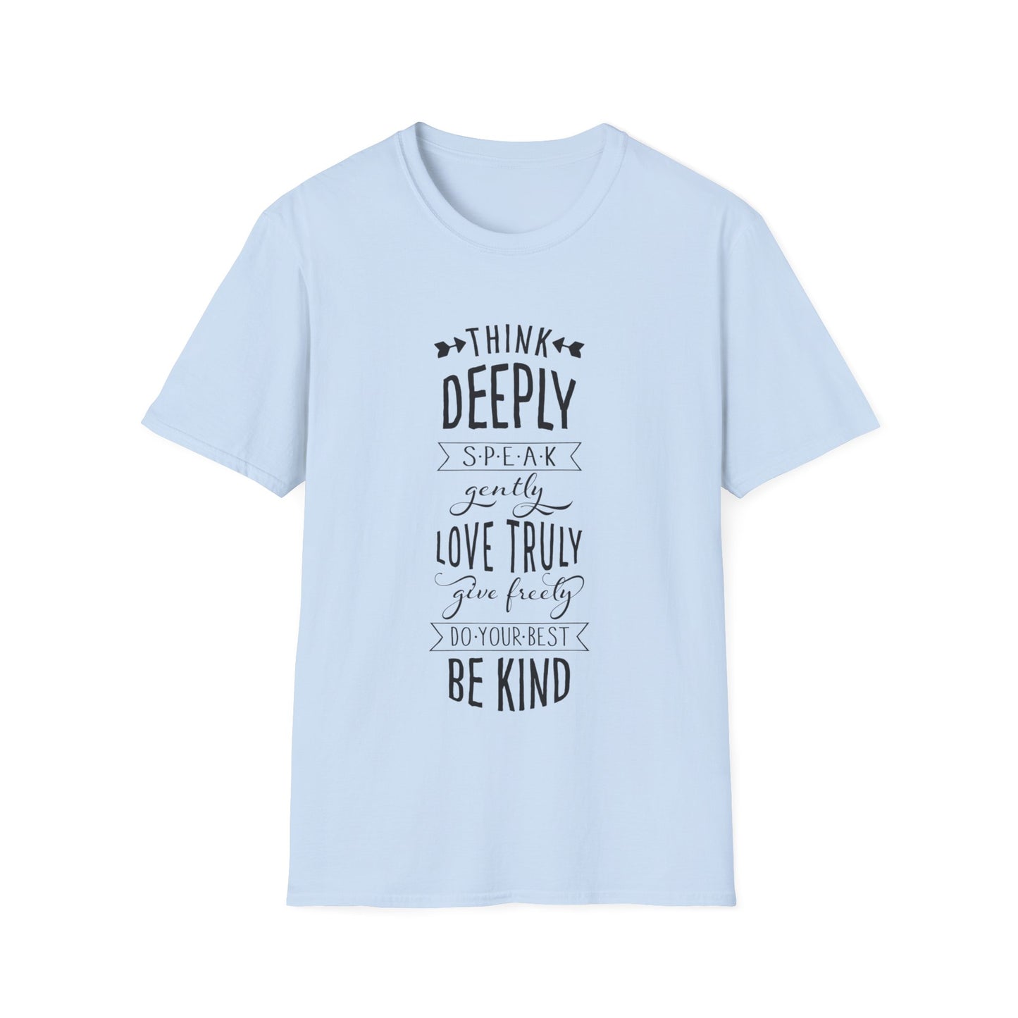 Be Kind Inspirational T-Shirt — “Think Deeply, Speak Gently, Love Truly” Motivational Tee