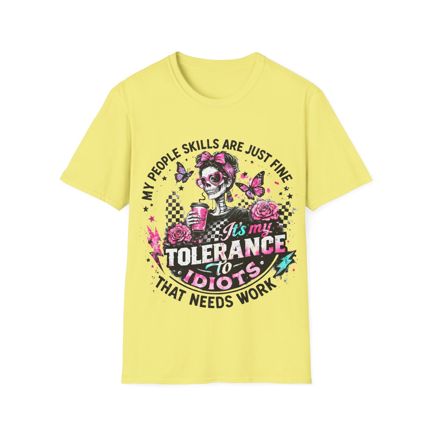 “My People Skills Are Just Fine, It’s My Tolerance to Idiots That Needs Work” Graphic Tee