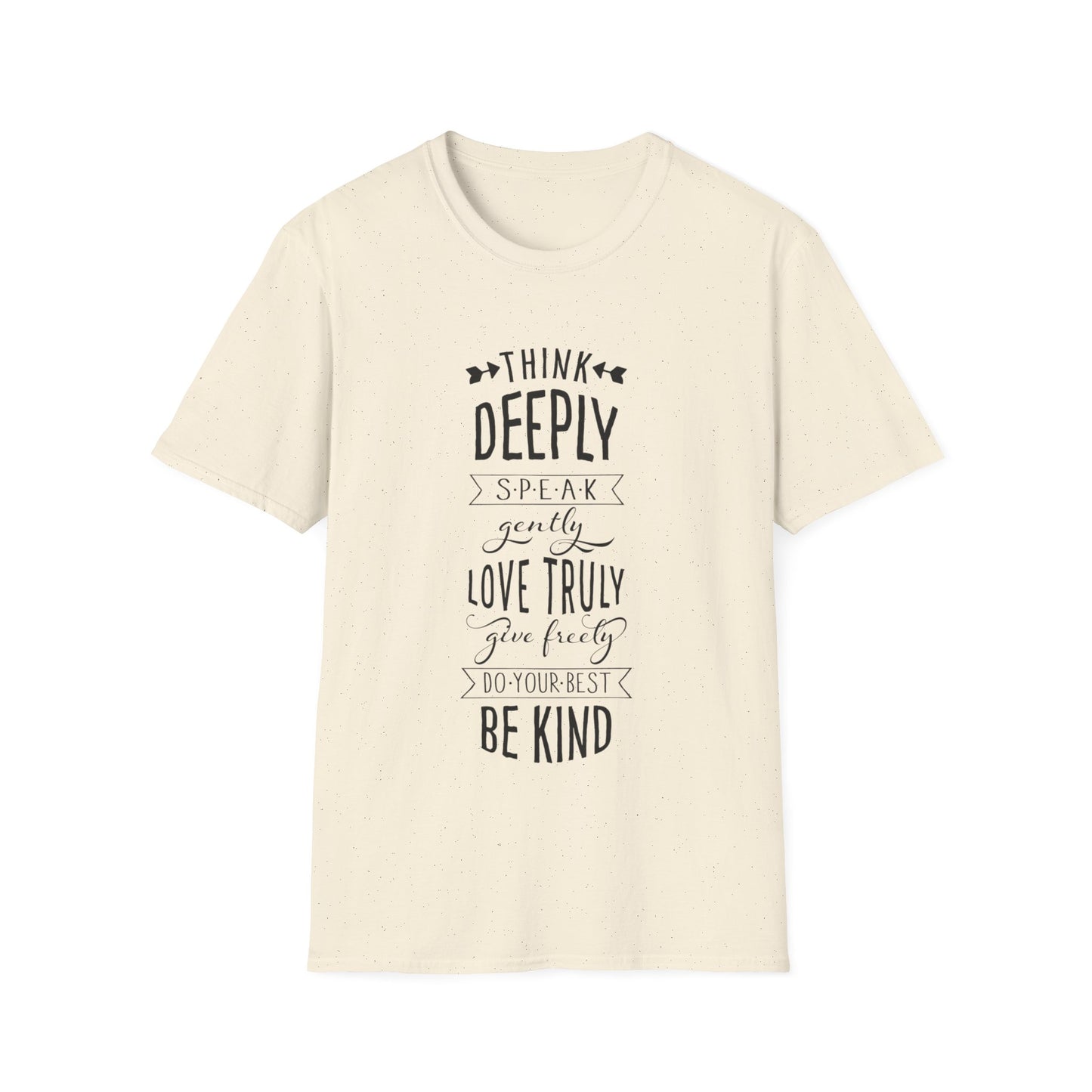 Be Kind Inspirational T-Shirt — “Think Deeply, Speak Gently, Love Truly” Motivational Tee