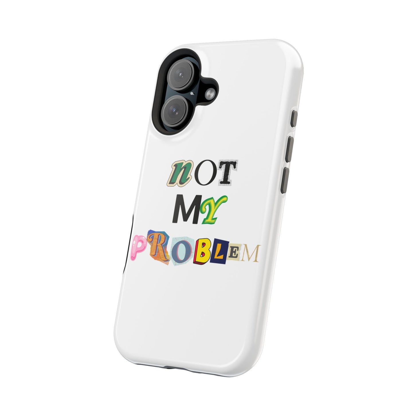 Life’s Too Short: Not My Problem Phone Cases