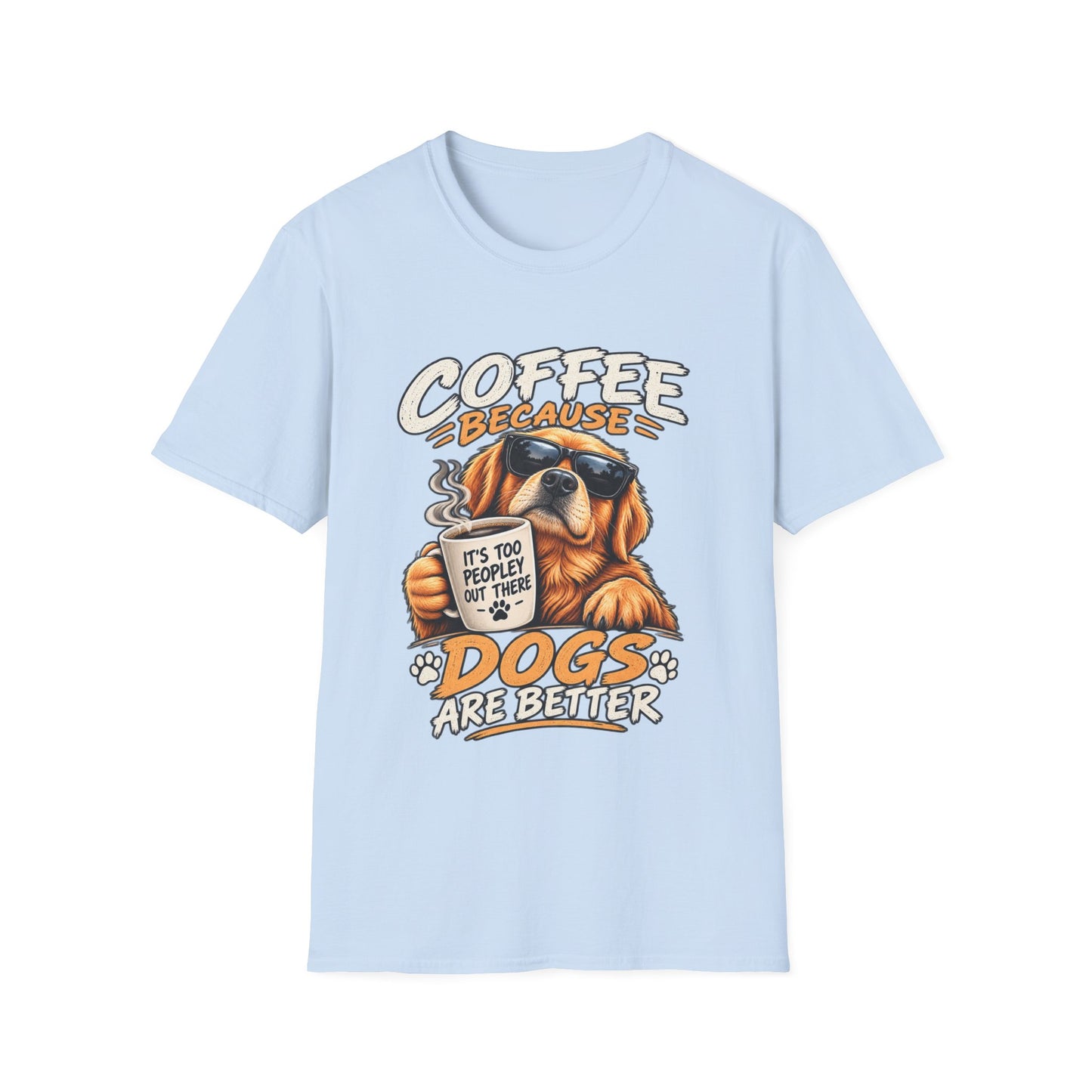Coffee Because Dogs Are Better T-Shirt