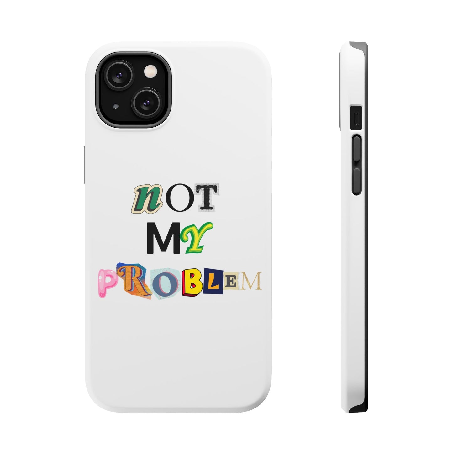 Life’s Too Short: Not My Problem Phone Cases