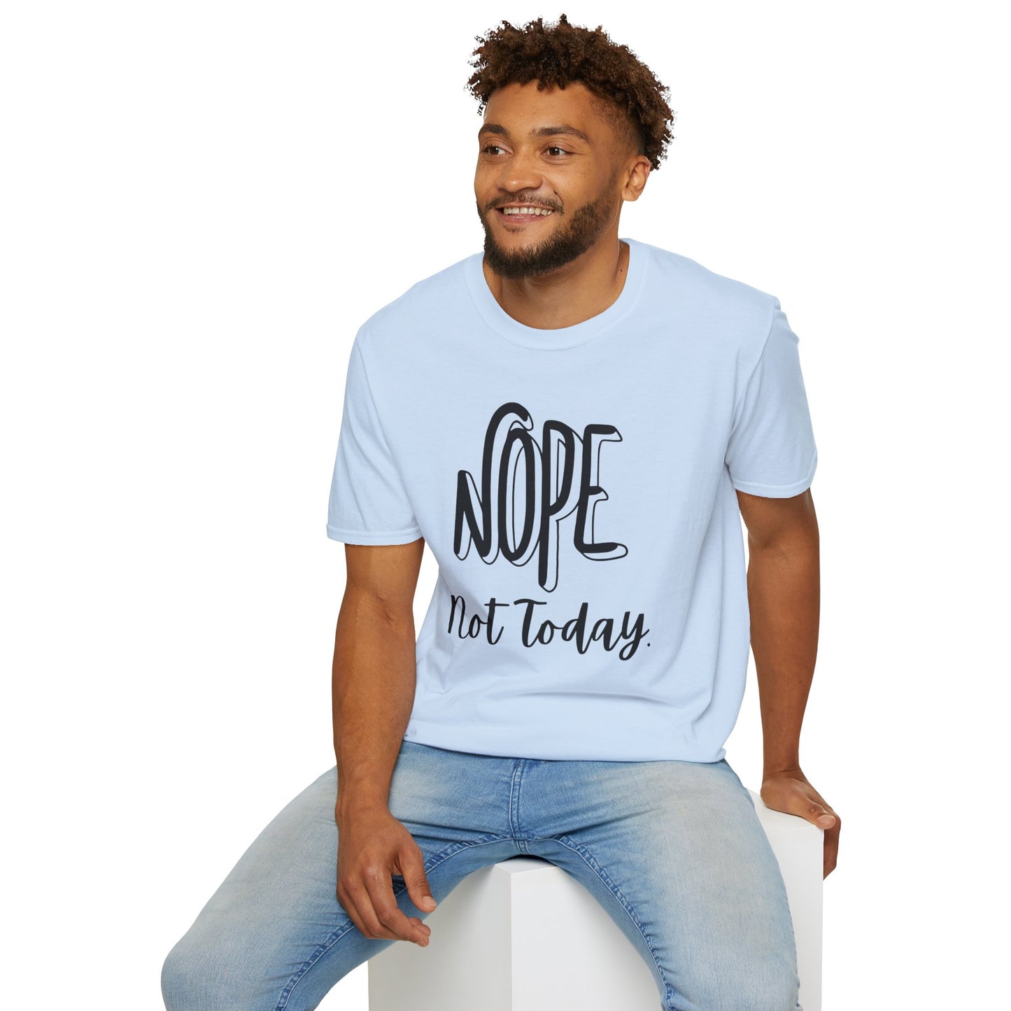 Nope Not Today Unisex T-Shirt