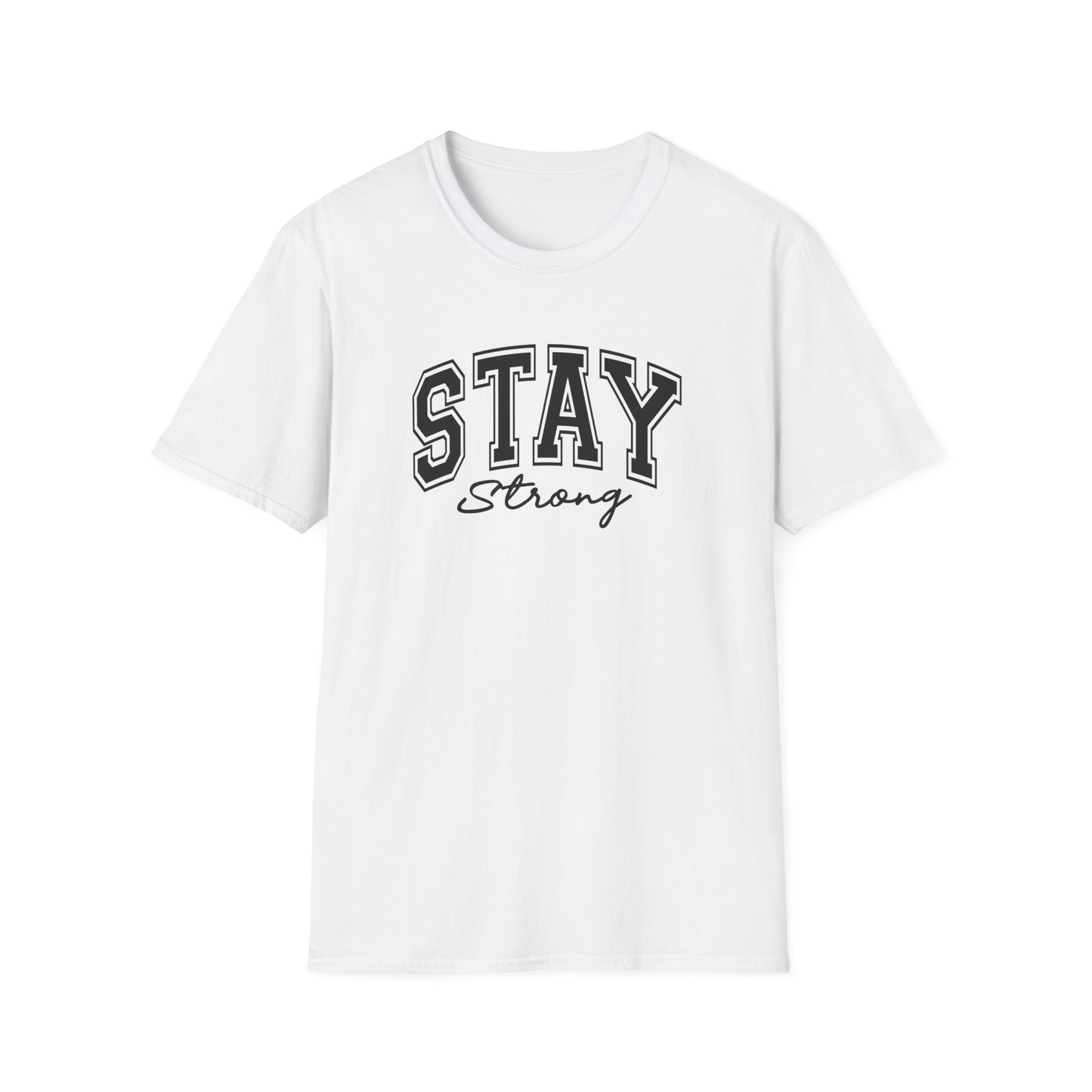 Stay Strong T-Shirt — Inspirational Graphic Tee