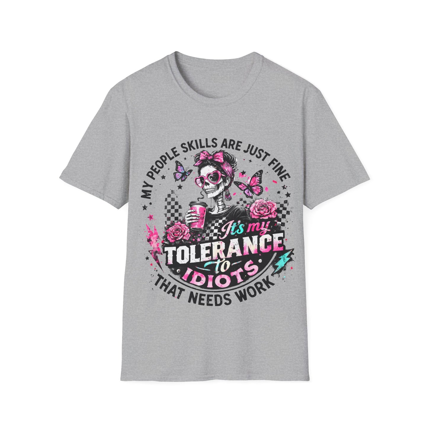 “My People Skills Are Just Fine, It’s My Tolerance to Idiots That Needs Work” Graphic Tee