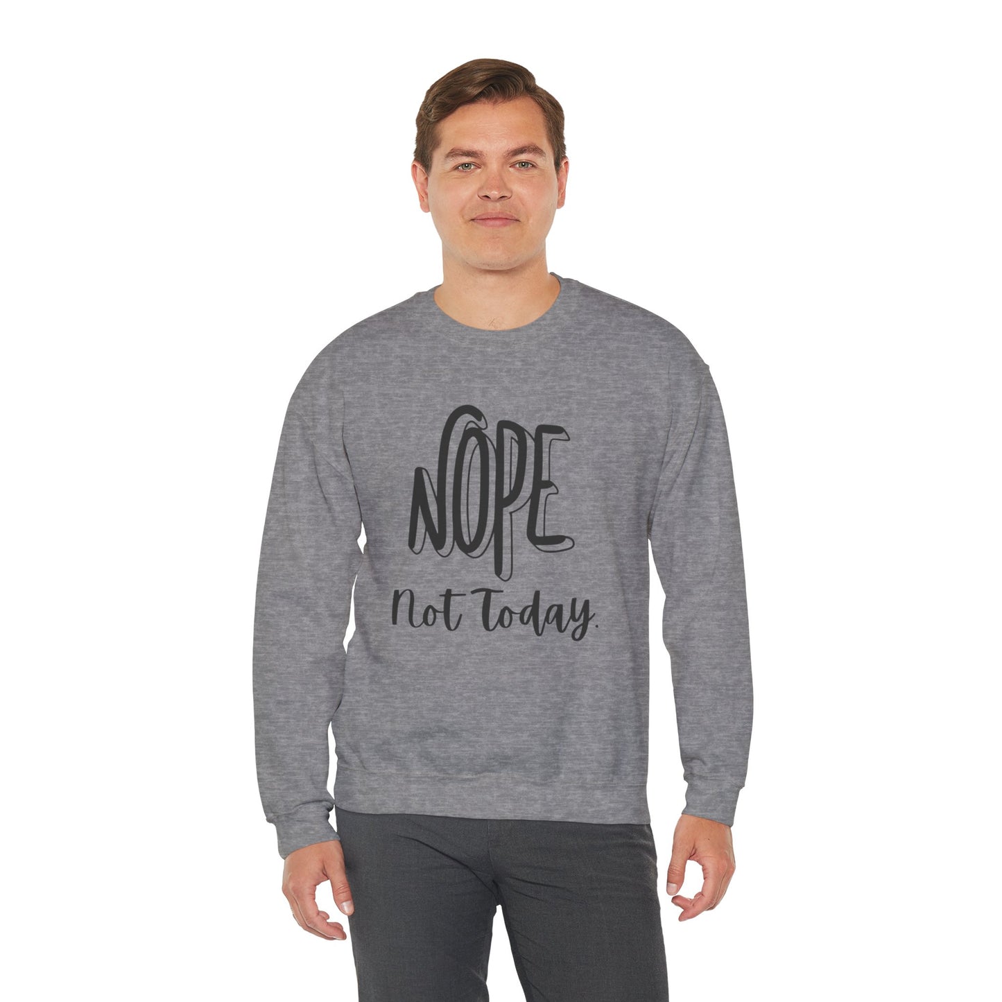 NOPE not today. Unisex Sweatshirt