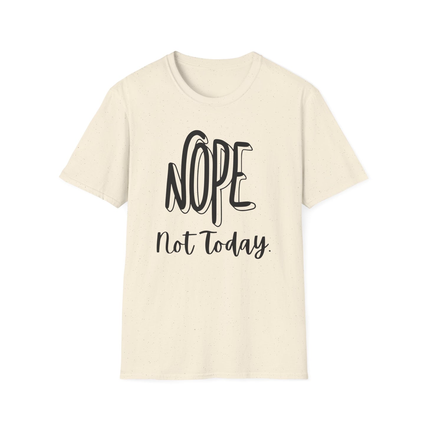Nope Not Today Unisex T-Shirt