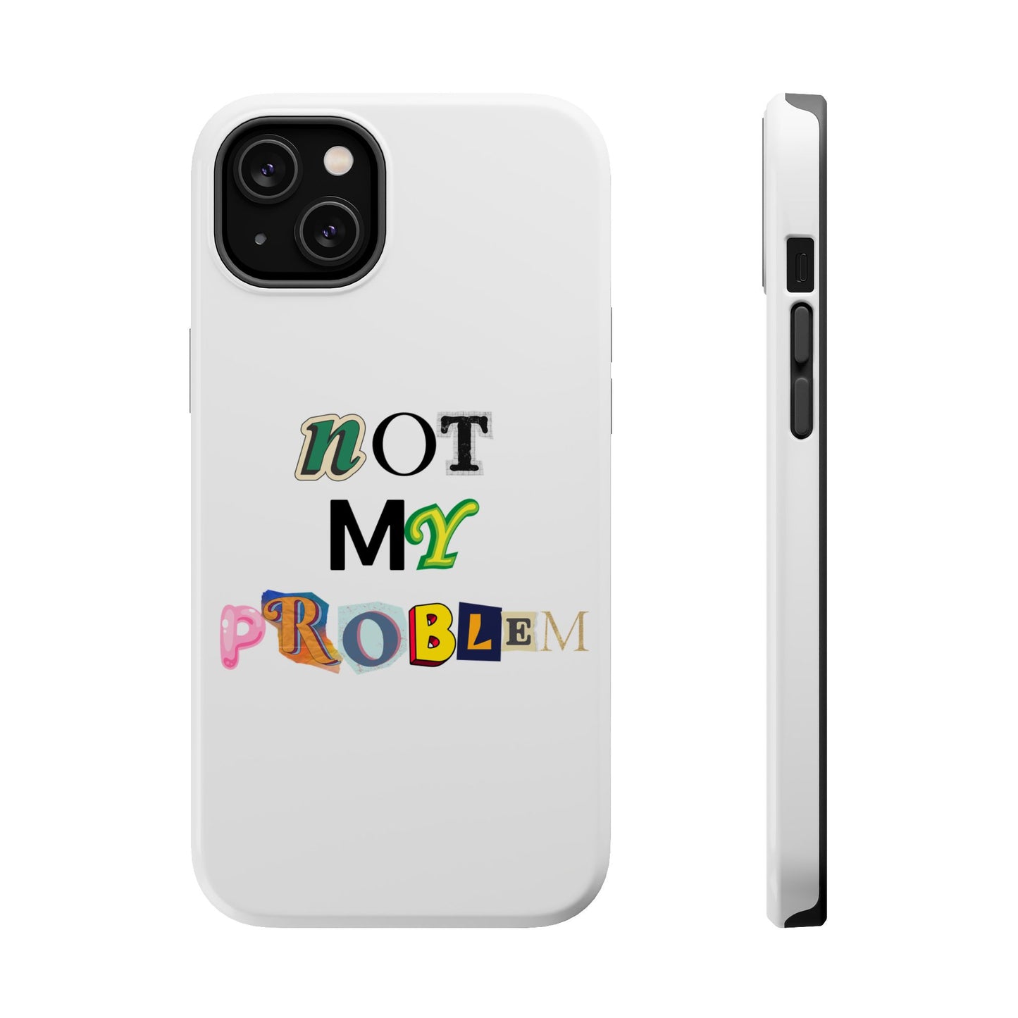 Life’s Too Short: Not My Problem Phone Cases