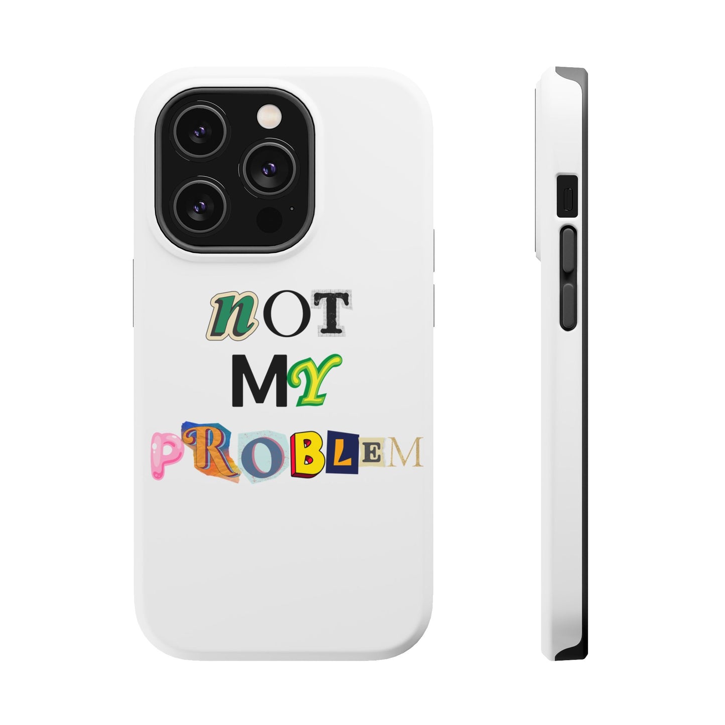 Life’s Too Short: Not My Problem Phone Cases