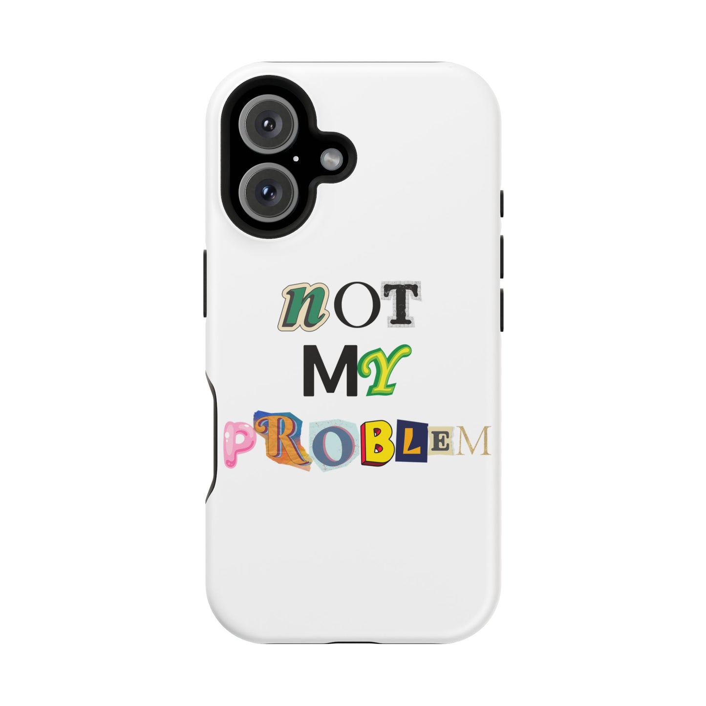 Life’s Too Short: Not My Problem Phone Cases