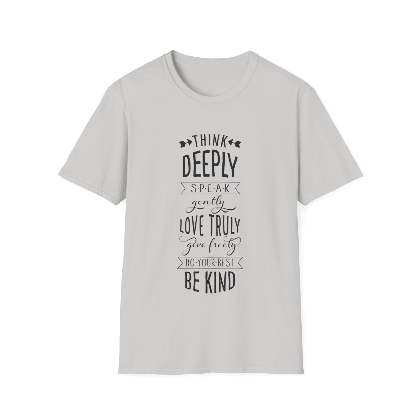 Be Kind Inspirational T-Shirt — “Think Deeply, Speak Gently, Love Truly” Motivational Tee