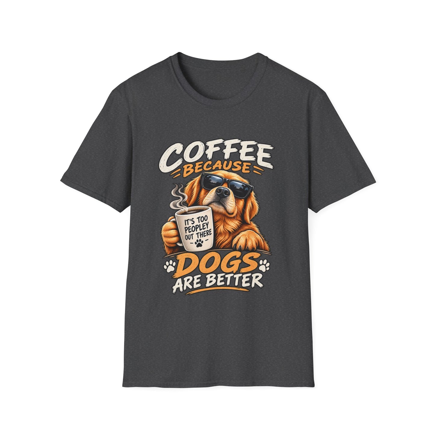 Coffee Because Dogs Are Better T-Shirt