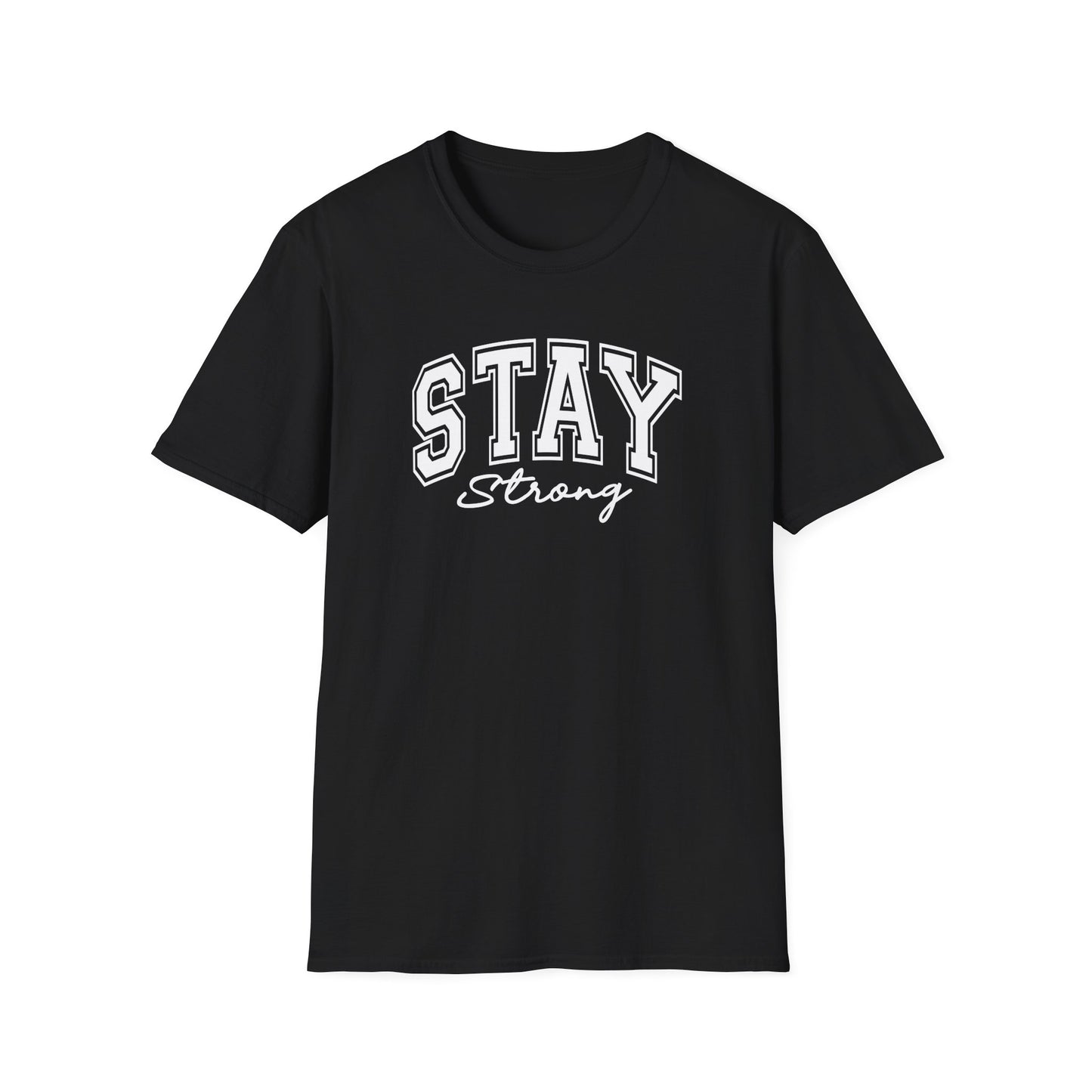 Stay Strong T-Shirt — Inspirational Graphic Tee