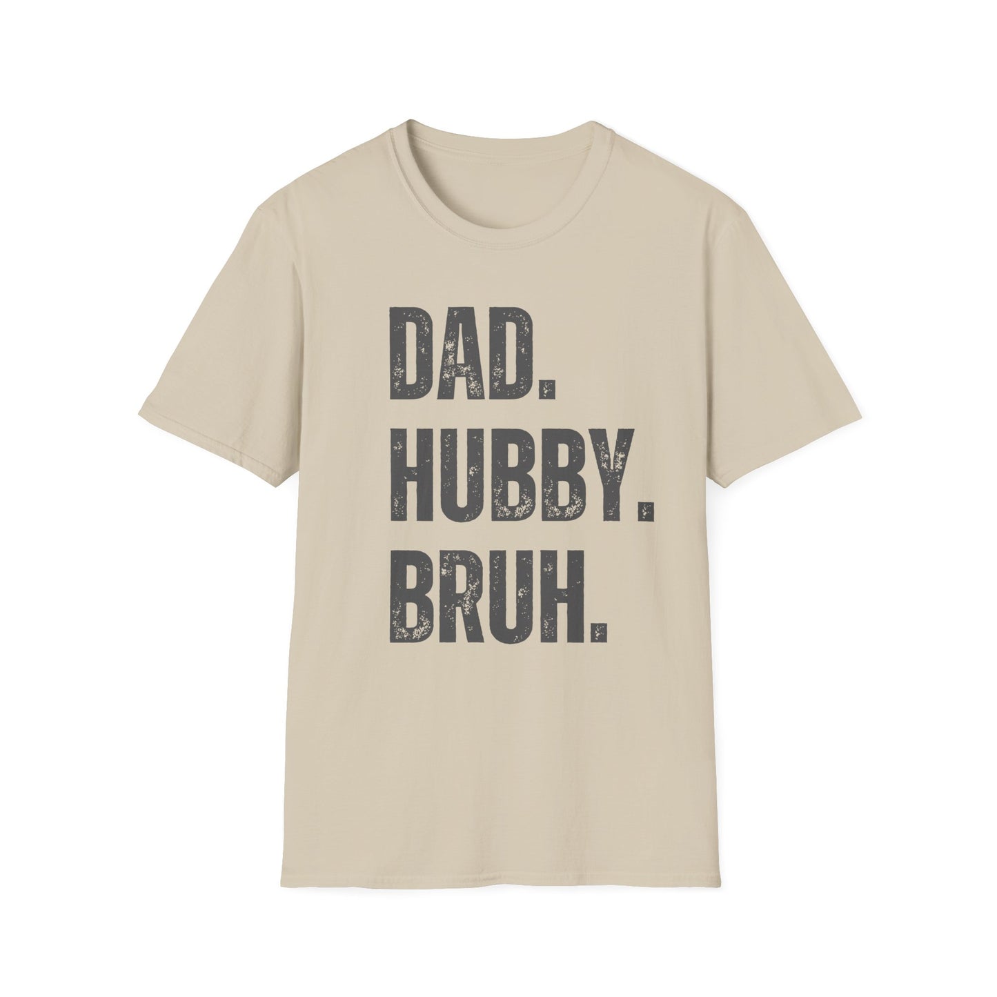 Dad. Hubby. Bruh. T-Shirt – Funny Husband & Father Graphic Tee