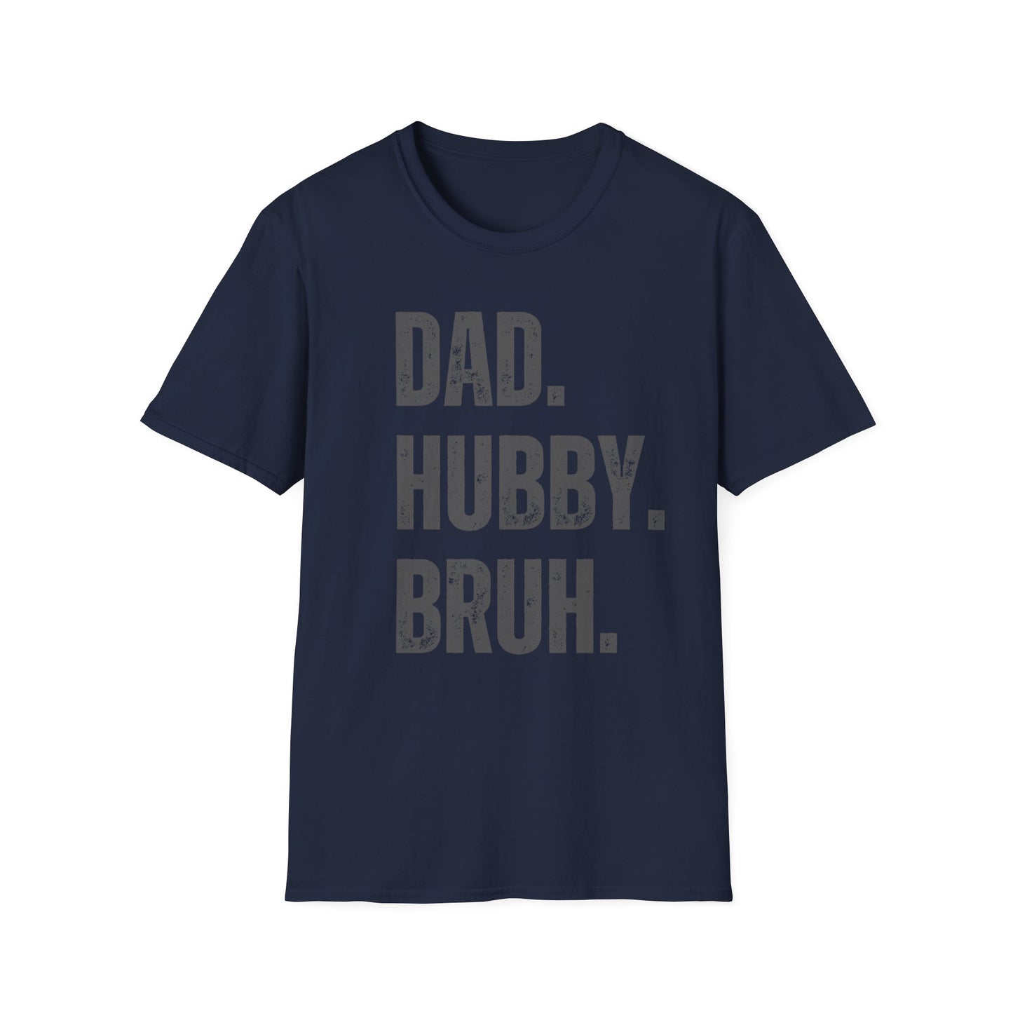 Dad. Hubby. Bruh. T-Shirt – Funny Husband & Father Graphic Tee