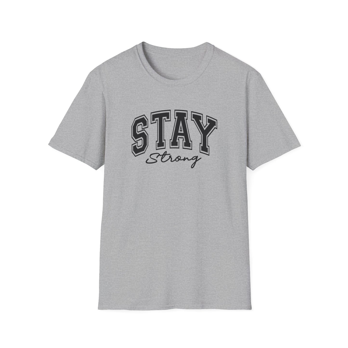 Stay Strong T-Shirt — Inspirational Graphic Tee