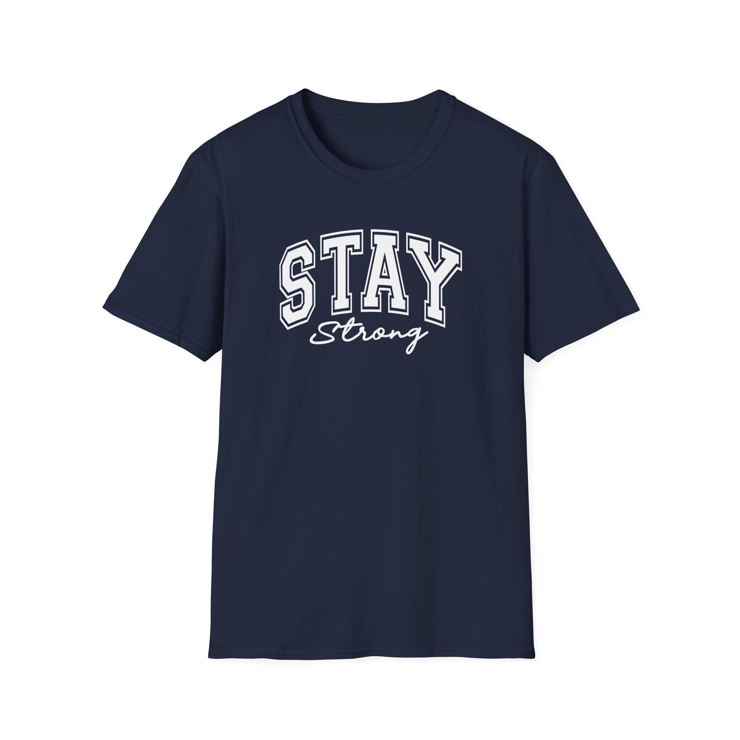 Stay Strong T-Shirt — Inspirational Graphic Tee
