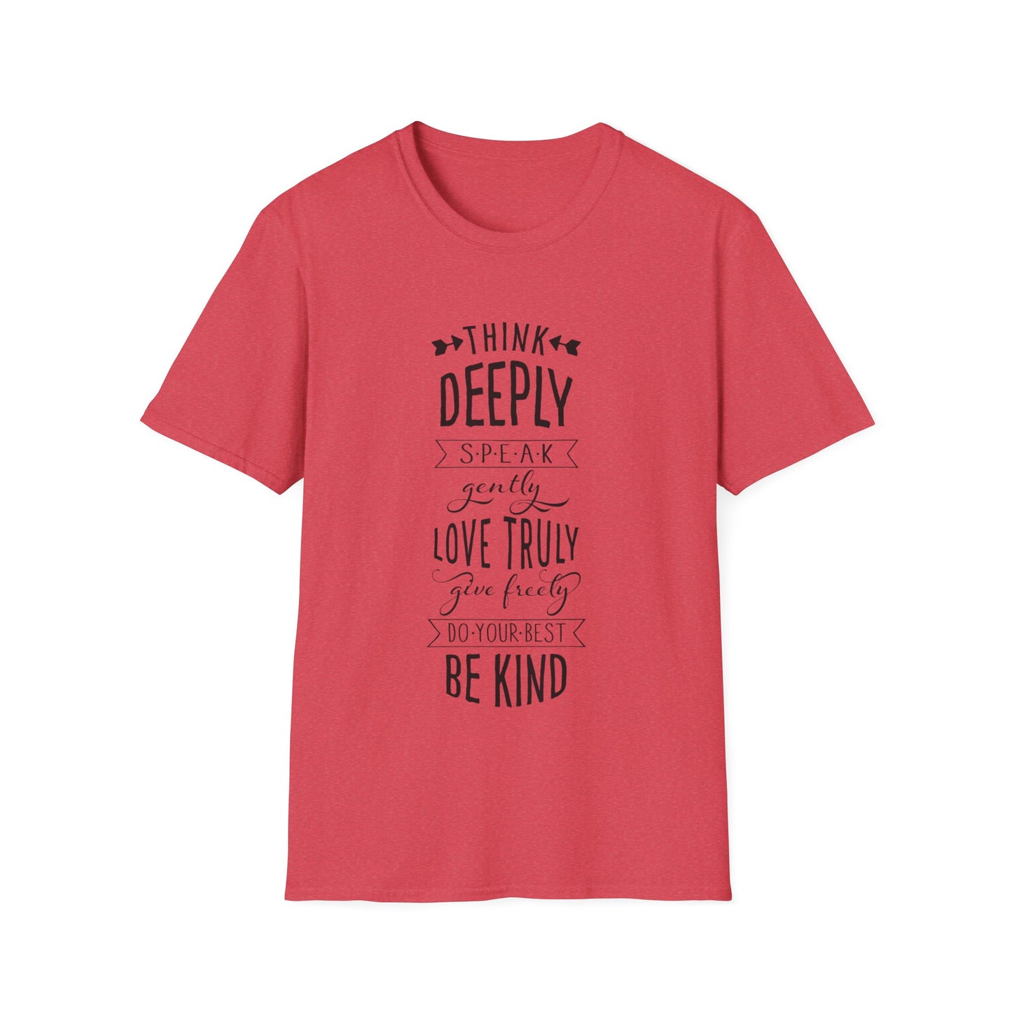 Be Kind Inspirational T-Shirt — “Think Deeply, Speak Gently, Love Truly” Motivational Tee
