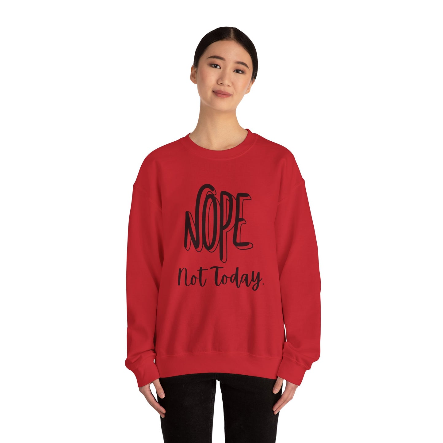 NOPE not today. Unisex Sweatshirt