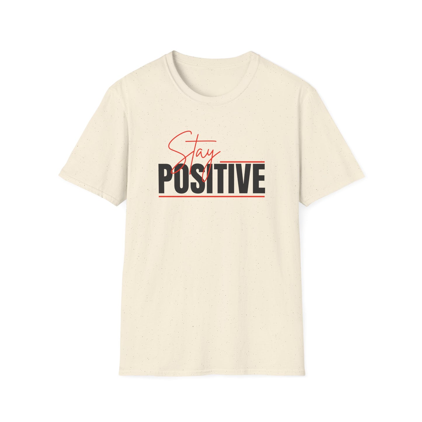 Stay Positive T-Shirt — Inspirational Motivational Tee