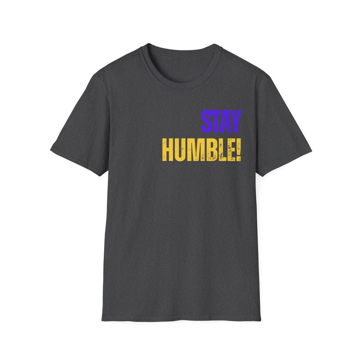 Stay Humble Tee — Inspirational Graphic T-Shirt