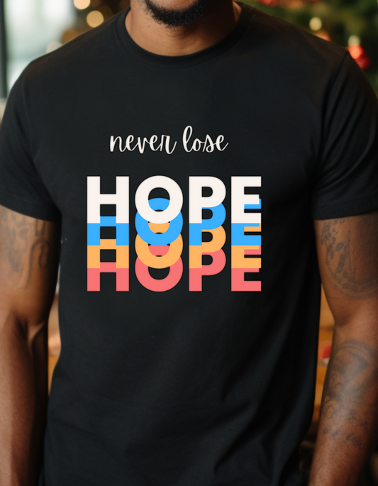 Never Lose Hope Inspirational Unisex Tee