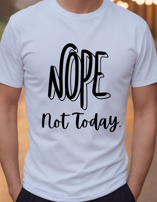 Nope Not Today Unisex T-Shirt